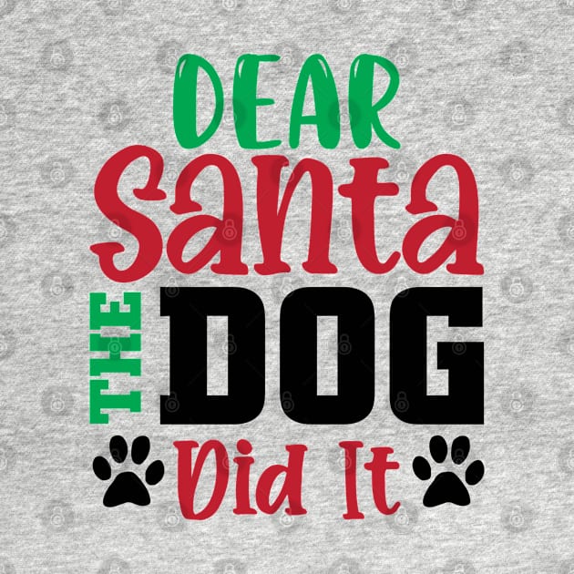 Dear Santa My Dog Did It by MZeeDesigns